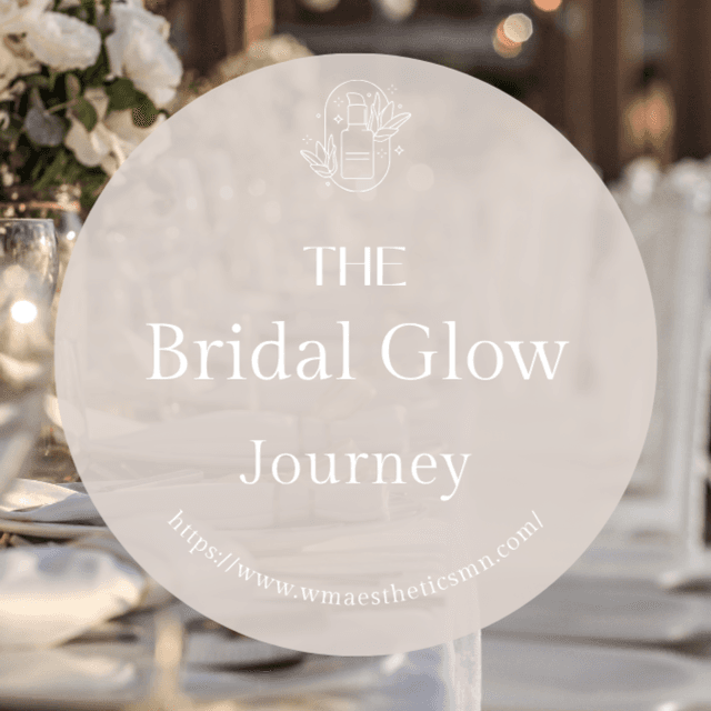 The Bridal Glow Journey at WM aesthetics LLC in Rosemount, MN